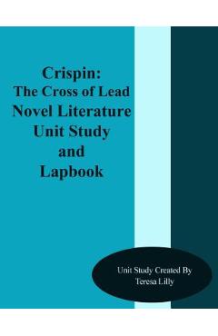 Coperta cărții 'Crispin: The Cross of Lead Novel Literature Unit Study and Lapbook Unit Study - Teresa Ives Lilly'