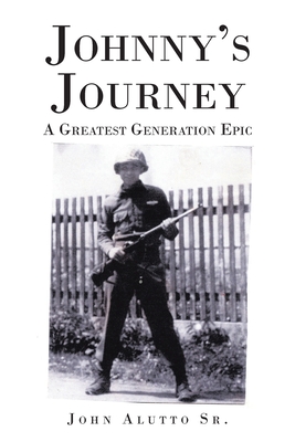 Coperta cărții 'Johnny's Journey: A Greatest Generation Epic - John Alutto'