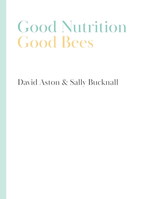 Good Nutrition - Good Bees - David Aston