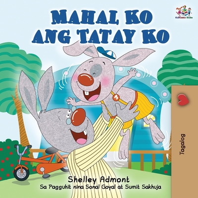Mahal Ko ang Tatay Ko: I Love My Dad (Tagalog Edition) - Shelley Admont