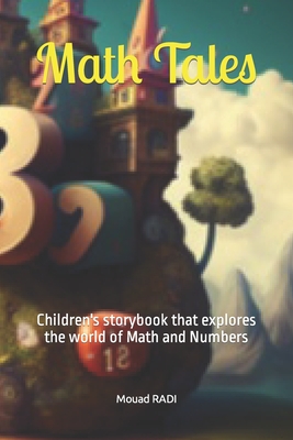 Math Tales: Children's storybook that explores the world of Math and Numbers - Mouad Radi