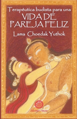 Terapeútica budista para una vida de pareja feliz - Lama Yuthok