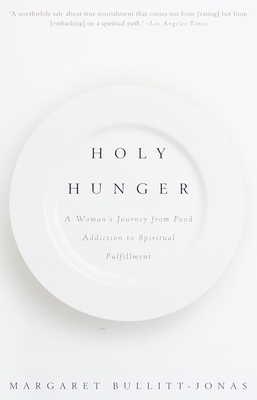 Holy Hunger: A Woman's Journey from Food Addiction to Spiritual Fulfillment - Margaret Bullitt-jonas