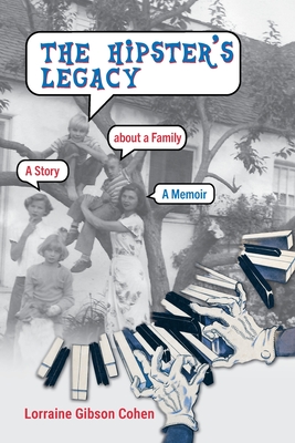 The Hipster's Legacy: A memoir of dreams, jazz and family in 1960s California - Lorraine Gibson Cohen