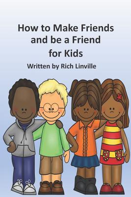 How to Make Friends and be a Friend for Kids - Rich Linville