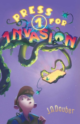 Press 1 for Invasion - J. A. Dauber