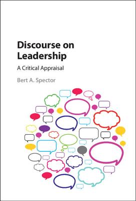 Discourse on Leadership: A Critical Appraisal - Bert A. Spector