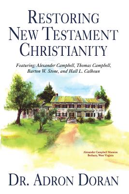 Restoring New Testament Christianity - Adron Doran