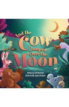 And the Cow Jumped Over the Moon - K. M. Waldvogel