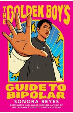 Coperta cărții 'The Golden Boy's Guide to Bipolar - Sonora Reyes'
