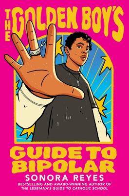 The Golden Boy's Guide to Bipolar - Sonora Reyes