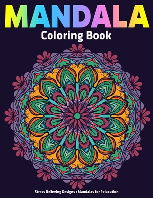 Mandala Coloring Book: Stress Relieving Designs Mandalas For Relaxation: Anti Stress Mandala Designs - Gift Aero