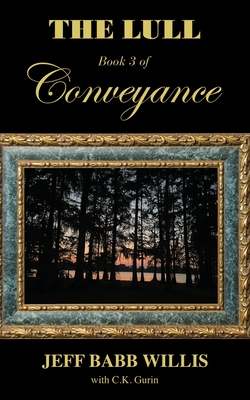 The Lull: Book Three of Conveyance - Jeff Babb Willis