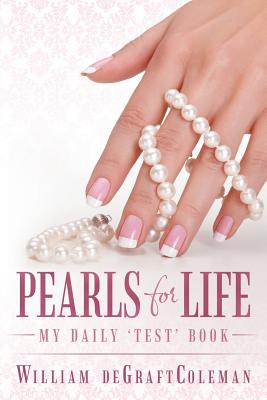 Pearls for Life: My Daily 'Test' Book - William Degraftcoleman
