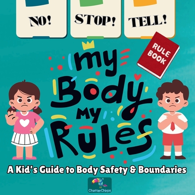 NO! STOP! TELL! - My Body, My Rules!-A Kid's Guide to Body Safety & Boundaries: good and bad touch, teaching consent to kids, kids learning body auton - Neha Moghe Roy