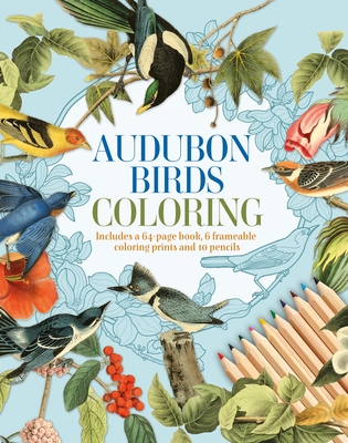 Audubon Birds Coloring Kit: Includes a 64-Page Book, 6 Frameable Coloring Prints and 10 Pencils - John James Audubon