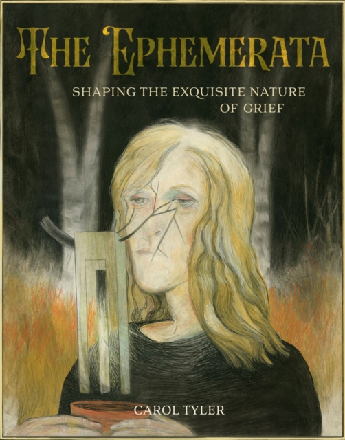 The Ephemerata: Shaping the Exquisite Nature of Grief - Carol Tyler