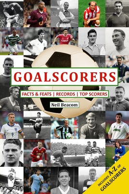 Goalscorers: Facts and Feats, Records, Top Scorers - Neil Beacom