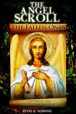 The Angel Scroll: The Fallen Ones - Kevin O. Hunking