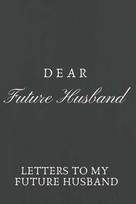 Dear Future Husband: Letters To My Future husband, Love Letters To Future Husband - Adele Journal