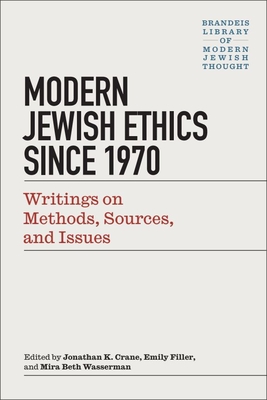 Modern Jewish Ethics Since 1970: Writings on Methods, Sources, and Issues - Jonathan K. Crane