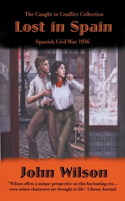 Lost in Spain: Spanish Civil War 1936 - John Wilson