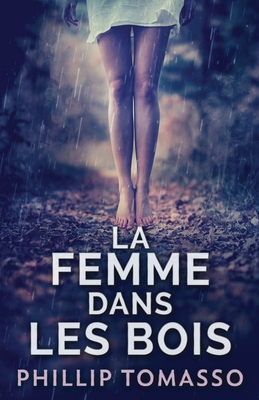 La femme dans les bois - Phillip Tomasso