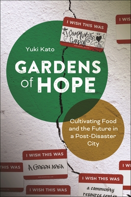 Gardens of Hope: Cultivating Food and the Future in a Post-Disaster City - Yuki Kato