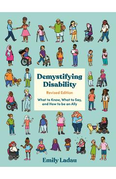 Coperta cărții 'Demystifying Disability: What to Know, What to Say, and How to Be an Ally - Emily Ladau'