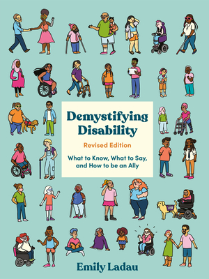 Coperta cărții 'Demystifying Disability: What to Know, What to Say, and How to Be an Ally - Emily Ladau'