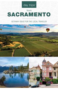 Poza produsului Day Trips(r) from Sacramento: Getaway Ideas for the Local Traveler - Karen Misuraca