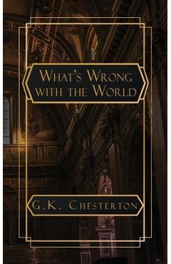 Coperta cărții 'What's Wrong with the World - G. K. Chesterton'