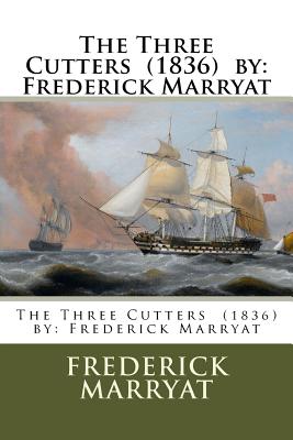 The Three Cutters (1836) by: Frederick Marryat - Frederick Marryat