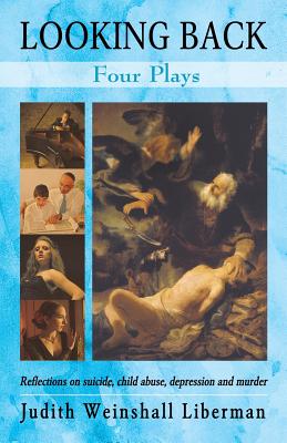 Looking Back: Four Plays - Judith Weinshall Liberman