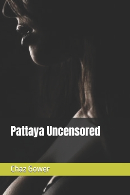 Pattaya Uncensored - Chaz Gower