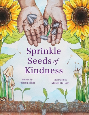 Sprinkle Seeds of Kindness - Jessica Elkin