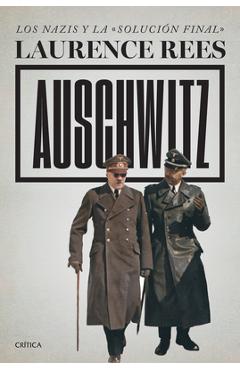 Coperta cărții 'Auschwitz: Los Nazis Y La «Solución Final» / Auschwitz: A New History - Laurence Rees'