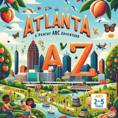 Atlanta A Peachy ABC Adventure - Mirav Gandhi