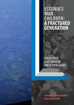 Estonia's War Children: A Fractured Generation - Mai Maddison