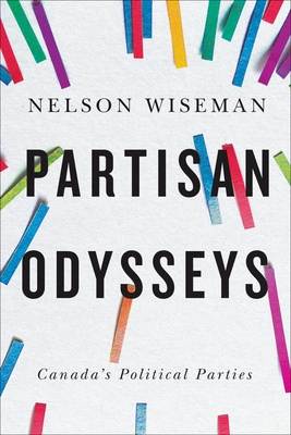 Partisan Odysseys: Canada's Political Parties - Nelson Wiseman