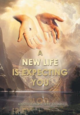 A New Life Is Expecting You - Minister Leandro Lenn Olivarez