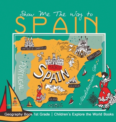Show Me The Way to Spain - Geography Book 1st Grade Children's Explore the World Books - 