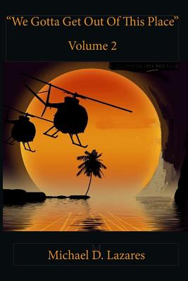 We Gotta Get Out of This Place Vol. 2 - Michael D. Lazares
