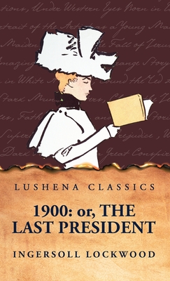 1900: Or, The Last President - 