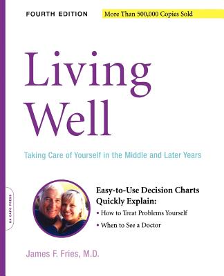Living Well: Taking Care of Yourself in the Middle and Later Years - James F. Fries