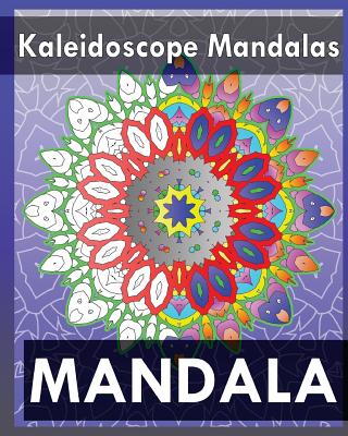 Kaleidoscope Mandalas (Coloring Books for Grown-Ups) - Peter Raymond
