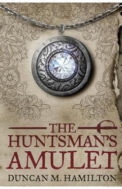 Coperta cărții 'The Huntsman's Amulet - Duncan M. Hamilton'
