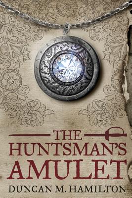 Coperta cărții 'The Huntsman's Amulet - Duncan M. Hamilton'