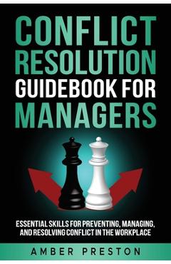 Coperta cărții 'Conflict Resolution Guidebook for Managers: Essential Skills for Preventing, Managing, and Resolving Conflict in the'