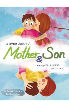 Coperta cărții 'A Story About a Mother & Son: A unique children's book with one tale told twice. Discover how you can understand each'